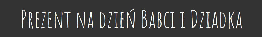 dzień babci dziadka, prezenty na dzień babci i dziadka